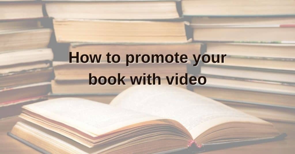 How to promote your book with video