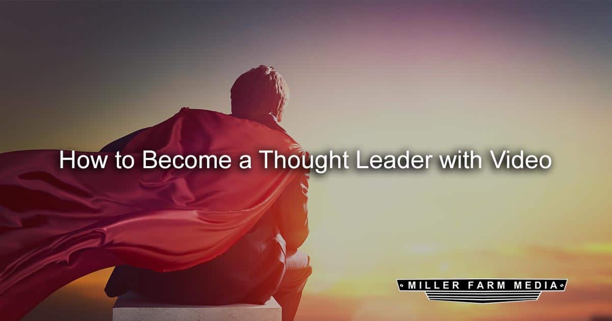 how to become a video thought leader