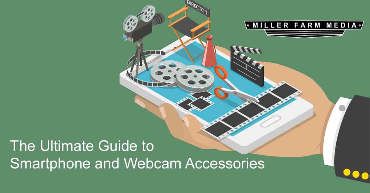 The Ultimate Guide to Smartphone and Webcam Accessories