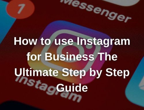 How to use Instagram for Business The Ultimate Step by Step Guide