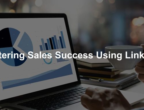 Mastering B2B Sales Success Using LinkedIn